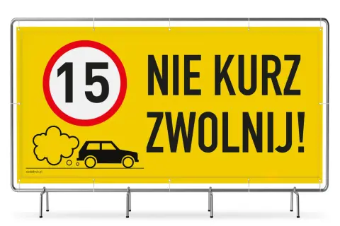 Żółty baner z napisem "NIE KURZ ZWOLNIJ!" i znakiem ograniczenia prędkości 15.